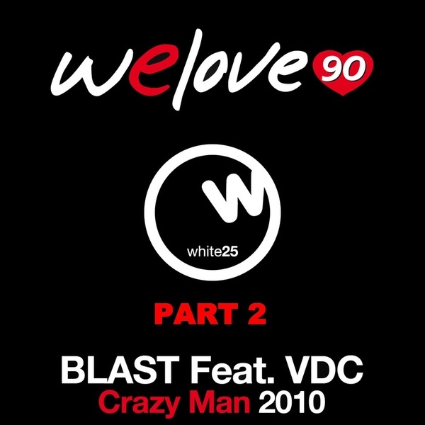 Crazy Man 2010, Pt. 2 (We Love 90 vs. Blast) [feat. VDC] - EP by We Love 90 & Blast album cover