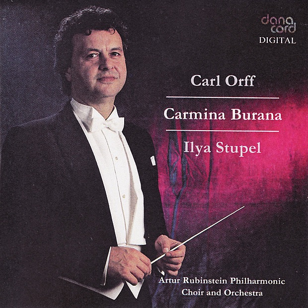 Carl Orff: Carmina Burana / Ilya Stupel by Ilya Stupel, Artur Rubinstein Philharmonic Orchestra, Anne Margrethe Dahl, Artur Rubinstein Philharmonic Choir & Blazej Grek album cover