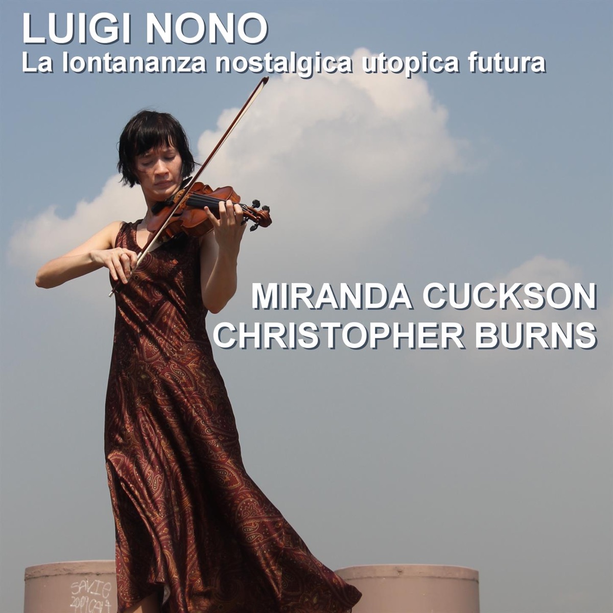 Luigi Nono: La lontananza nostalgica utopica futura by Miranda Cuckson & Christopher Burns album cover
