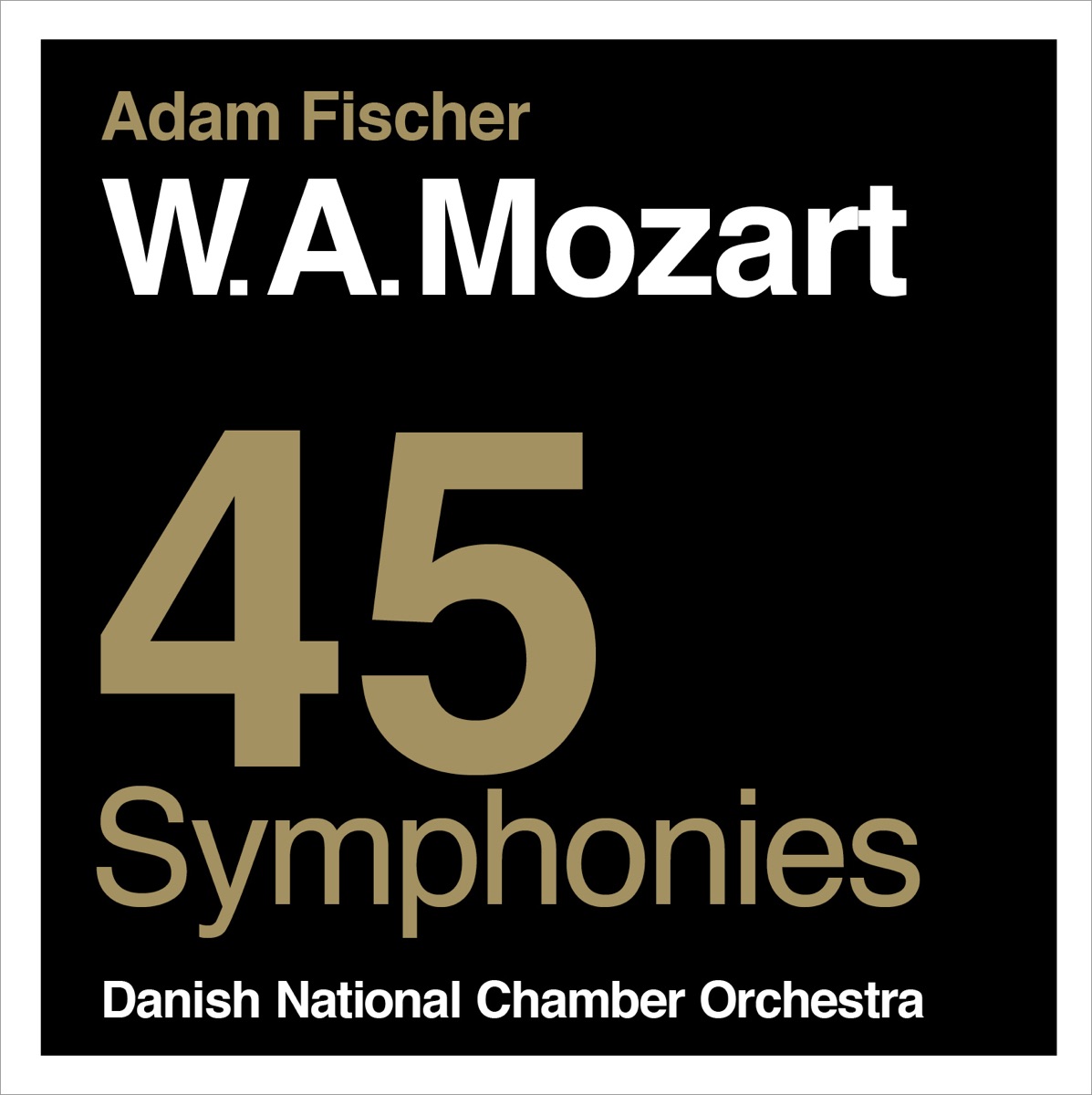 Mozart: 45 Symphonies by Danish National Chamber Orchestra & Ádám Fischer album cover