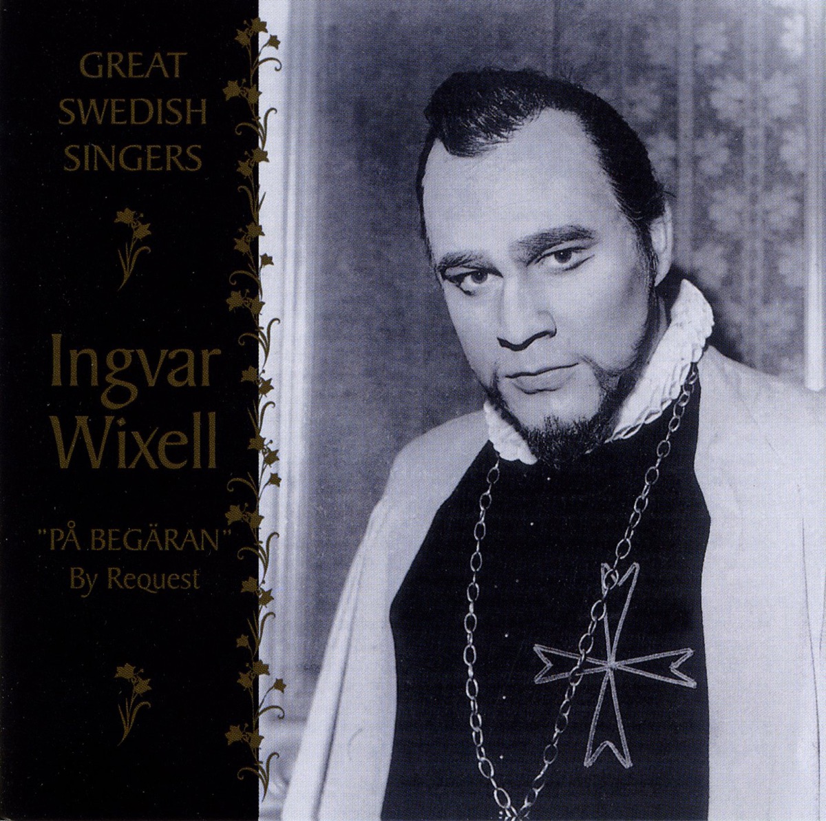 Great Swedish Singers: Ingvar Wixell (1957-1976) by Ingvar Wixell, Åke Jelving, Swedish Radio Light Orchestra, Jerry Hogstedt, Ake Jelving and His Orchestra, Jan Eyron, Sten Frykberg, Swedish Radio Symphony Orchestra, Swedish Radio Chorus, Frieder Meschwitz, Sixten Ehrling, Busk Margit Jonsson, The Royal Orchestra, Stockholm Royal Opera Orchestra, Stockholm Royal Orchestra, Herbert Sandberg, Silvio Varviso, Dresden State Opera Orchestra & Dresden State Orchestra, members album cover