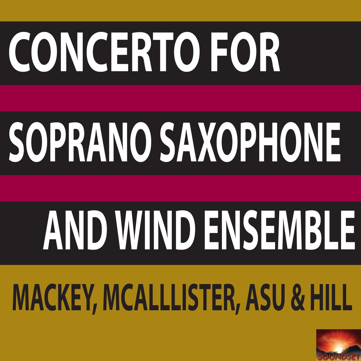 Concerto for Soprano Saxophone and Wind Ensemble - EP by ASU Wind Ensemble, Gary Hill & Timothy McAllister album cover