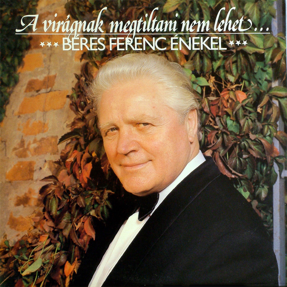 A virágnak megtiltani nem lehet ... (Hungaroton Classics) by Ferenc Béres & Szalai Antal és zenekara album cover