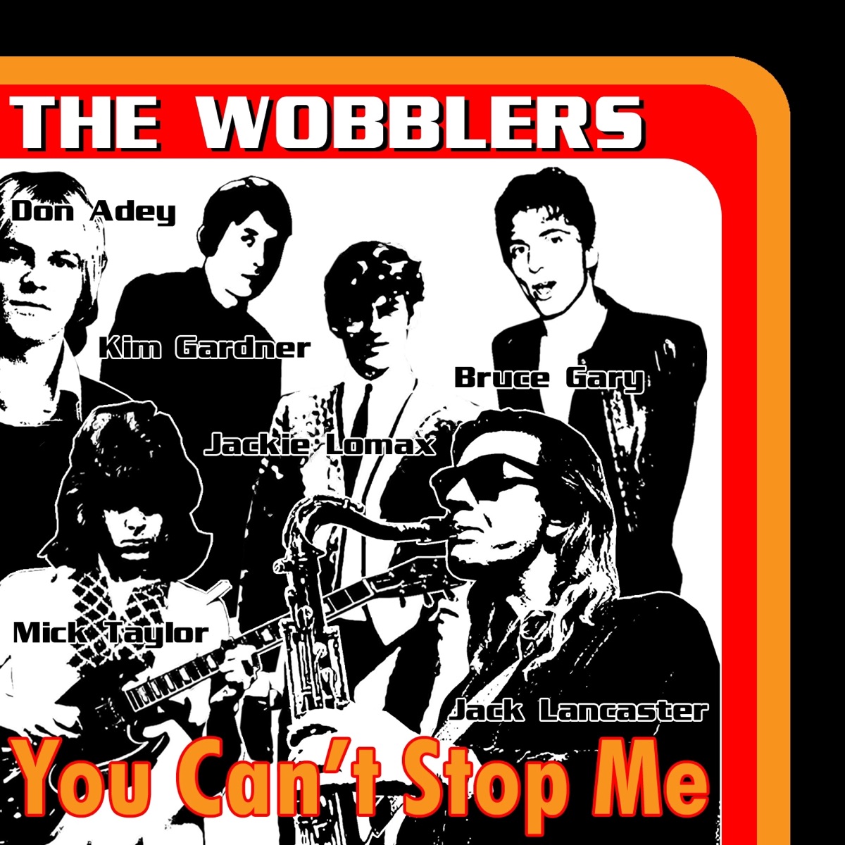You Can't Stop Me (feat. Bruce Gary, Kim Gardner, Mick Taylor, Jackie Lomax, Don Adey, Jack Lancaster, Paula Gardner, Ashlee Gardner & Camille Gardner) - Single by The Wobblers album cover