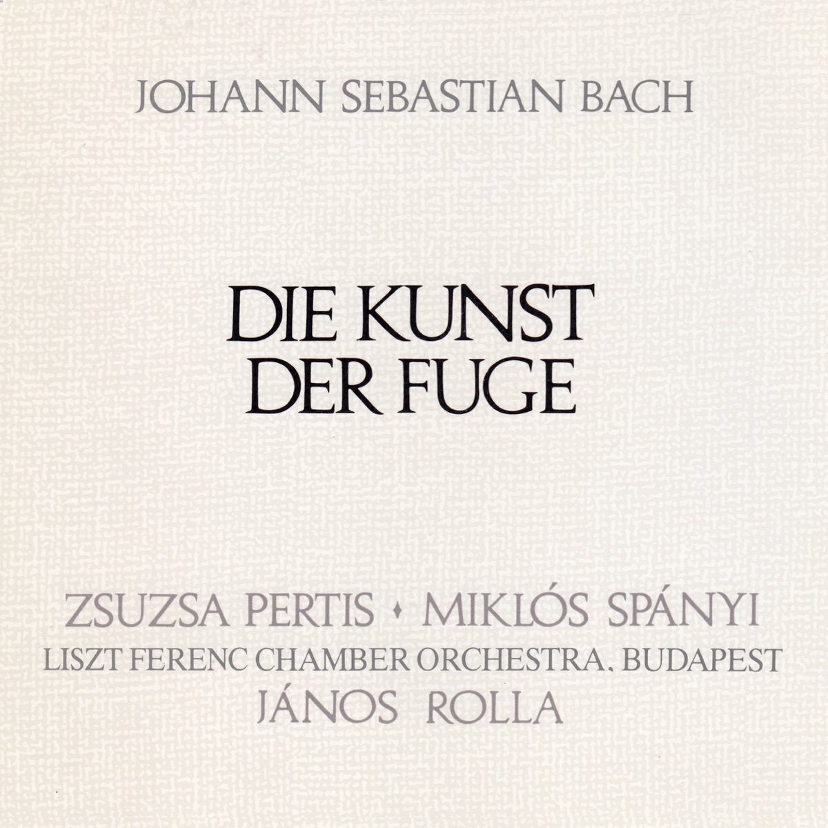 Bach: Die Kunst der Fuge (Hungaroton Classics) by Franz Liszt Chamber Orchestra, János Rolla, Zsuzsa Pertis & Miklós Spányi album cover