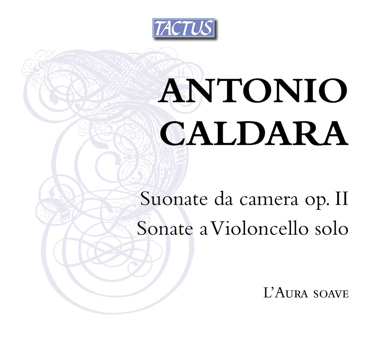 Caldara: Sounate da camera, Op. 2 & Cello Sonatas by L'aura Soave Cremona album cover