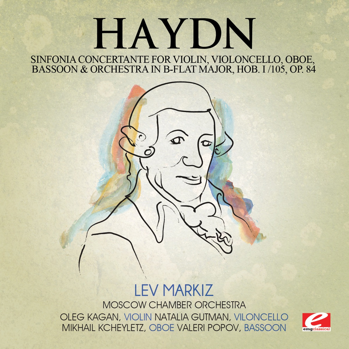 Haydn: Sinfonia Concertante for Violin, Violoncello, Oboe, Bassoon and Orchestra in B-Flat Major, Hob. I/105, Op. 84 (Remastered) - Single by Moscow Chamber Orchestra, Lev Markiz, Oleg Kagan, Natalia Gutman, Mikhail Kcheyletz & Valeri Popov album cover