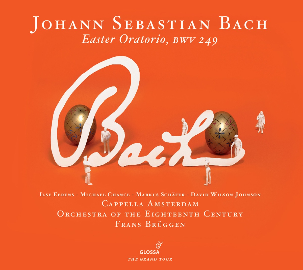 Bach: Easter Oratorio by Frans Brüggen, Orchestra of the 18th Century, Pieter-Jan Belder, Michael Chance, Markus Schäfer, David Wilson-Johnson, Cappella Amsterdam & Ilse Eerens album cover