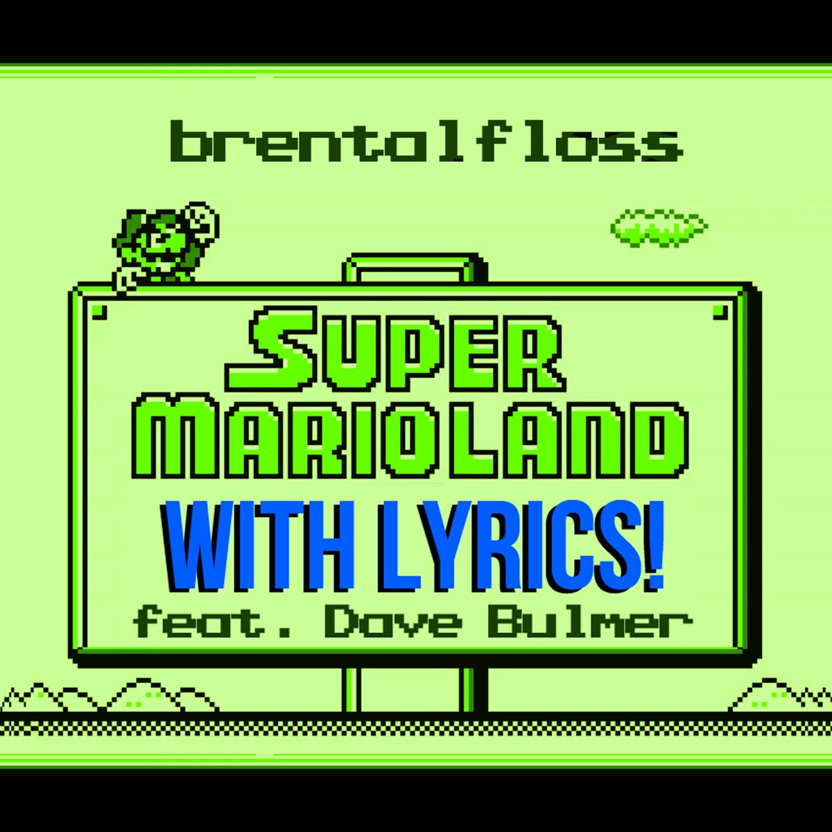 Super Mario Land With Lyrics (feat. Dave Bulmer) - Single by brentalfloss album cover
