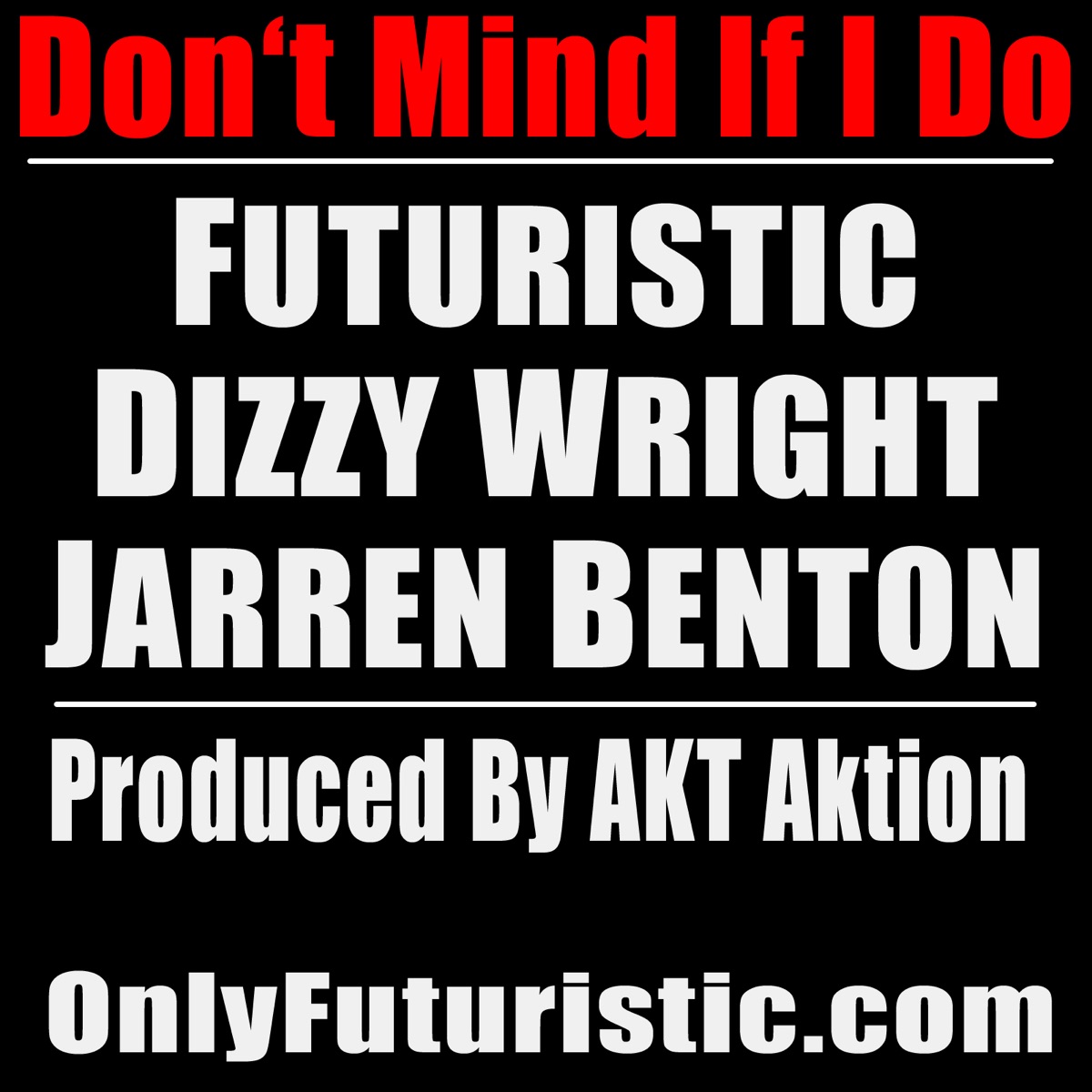 Don't Mind If I Do (feat. Dizzy Wright & Jarren Benton) - Single by FUTURISTIC album cover