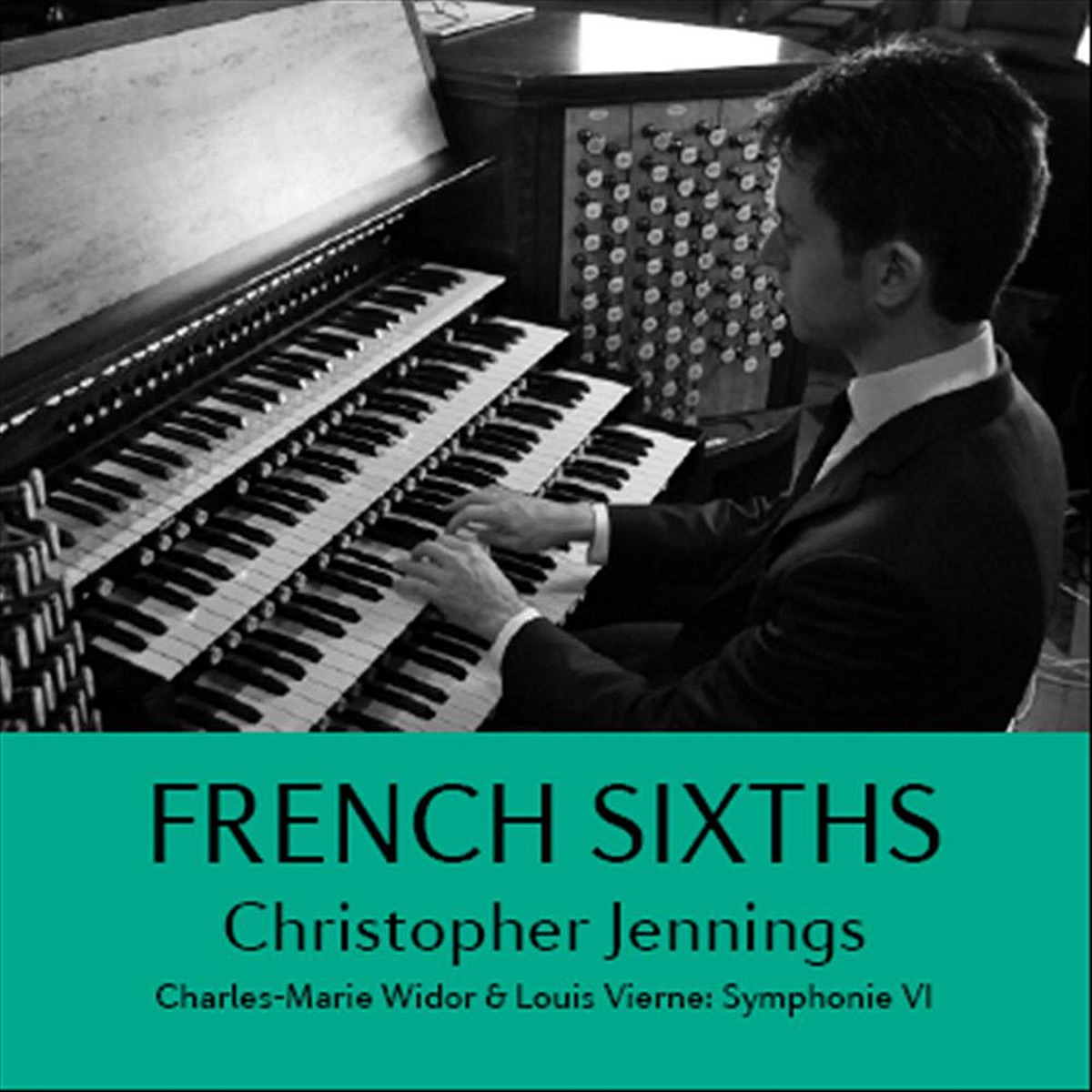 French Sixths. Widor: Symphonie VI – Vierne: Symphonie VI by Christopher Jennings album cover