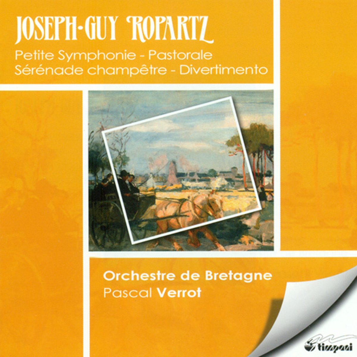 Ropartz, J.-G.: Petite Symphonie - Pastorales - Sons De Cloches - Serenade Champetre - Divertimento by Bretagne Orchestra & Pascal Verrot album cover