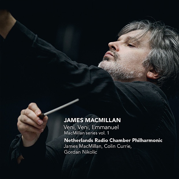 Veni, veni, Emmanuel - MacMillan series vol. 1 by Netherlands Radio Chamber Philharmonic, James MacMillan, Colin Currie & Gordan Nikolic album cover