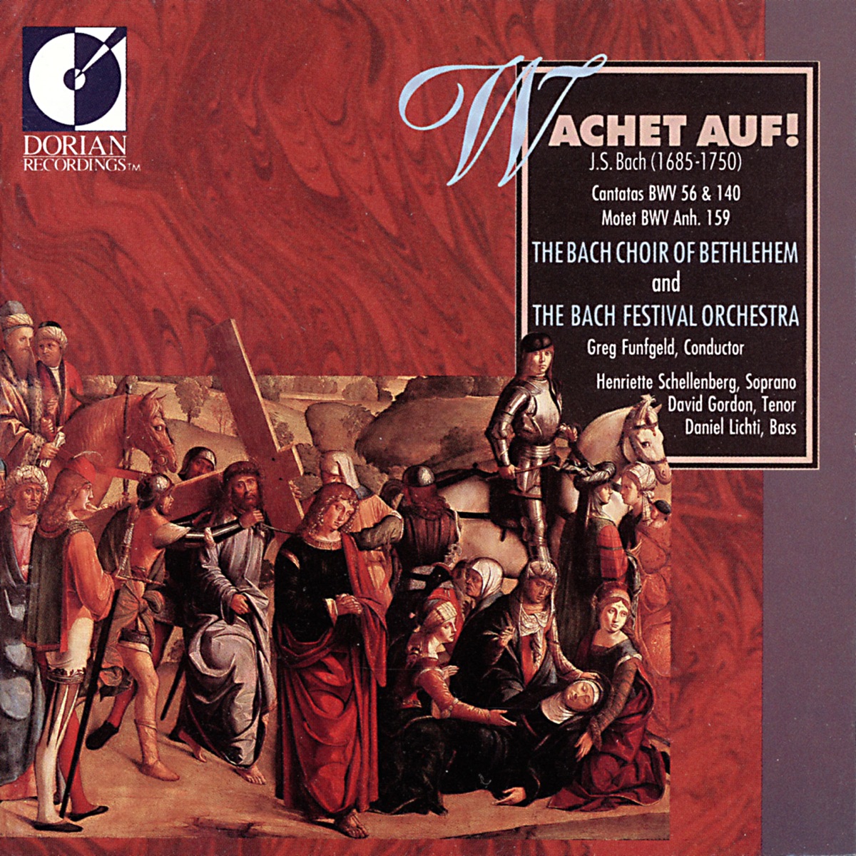 Bach: Cantatas, BWV 56 & 140 by Daniel Lichti, The Bach Festival Orchestra, Greg Funfgeld, The Bach Choir of Bethlehem, David Gordon & Henriette Schellenberg album cover