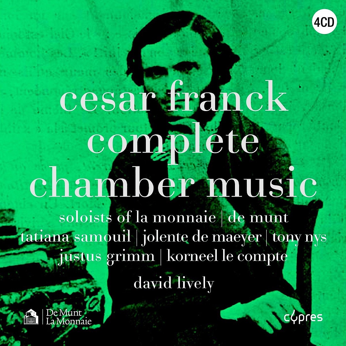 César Franck: Complete Chamber Music by Soloists of La Monnaie, Tatiana Samouil, David Lively, Justus Grimm, Quatuor Malibran & Korneel Le Compte album cover
