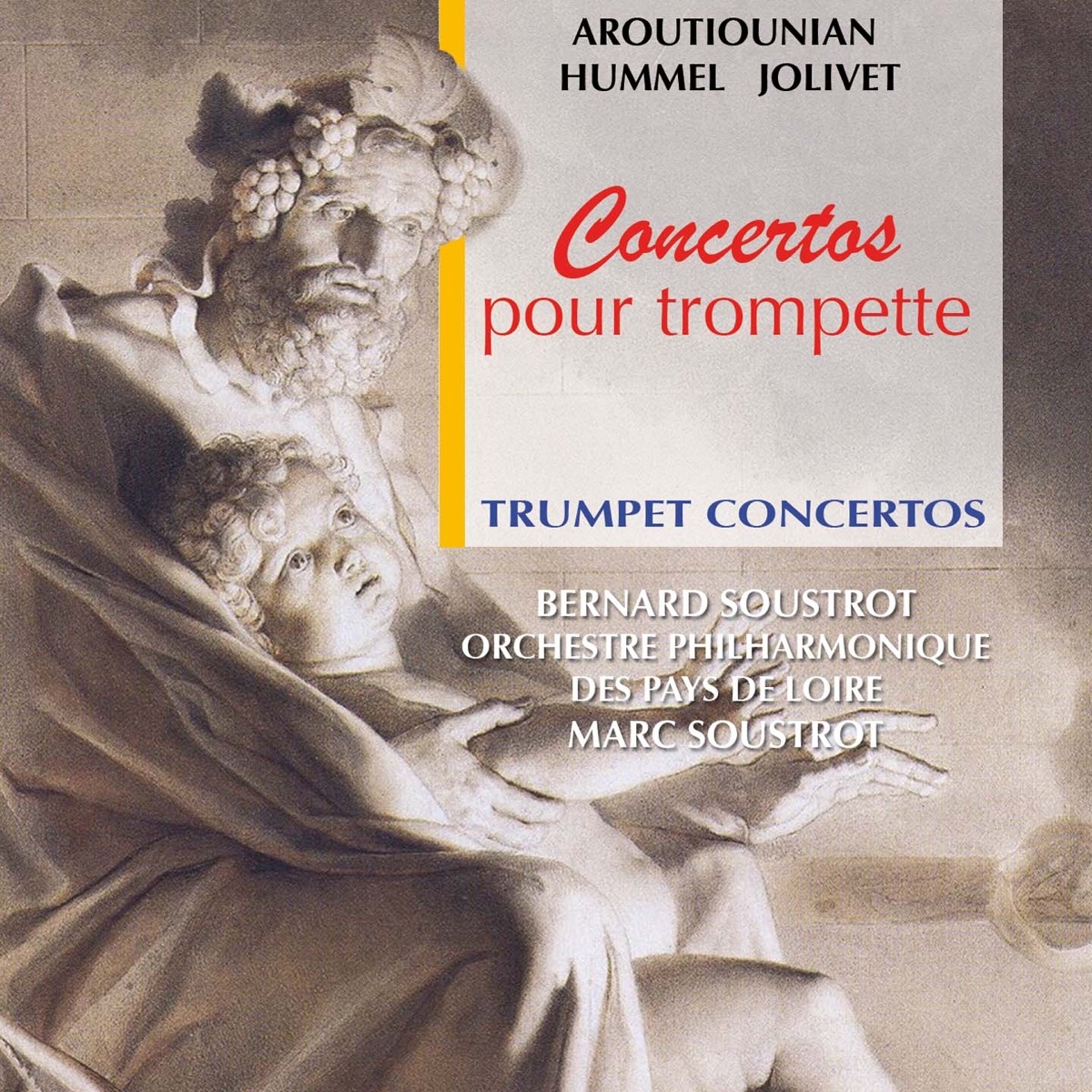Aroutiounian, Hummel & Jolivet: Concertos pour trompette by Orchestre Philharmonique des Pays de la Loire, Marc Soustrot & Bernard Soustrot album cover