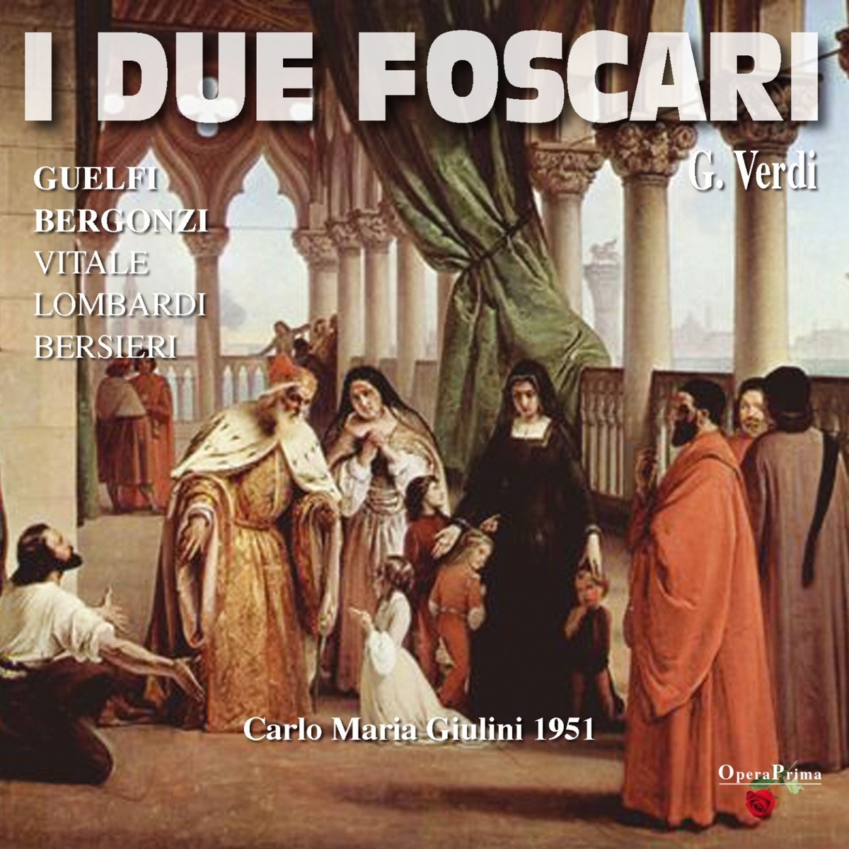 Verdi : I due foscari (1951) by Orchestra Sinfonica di Milano della RAI, Carlo Maria Giulini, e coro di Milano della Rai & Carlo Bergonzi album cover