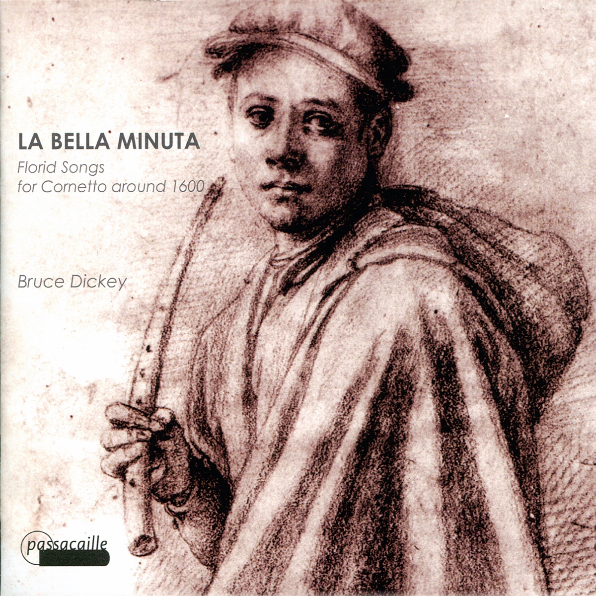 Florid songs for cornetto around 1600: la Bella Minuta (feat. Liuwe Tamminga, Maria Christina Cleary, Claudia Pasetto, Leonardo Bortolotto & Alberto Rasi) by Liuwe Tamminga & Bruce Dickey album cover