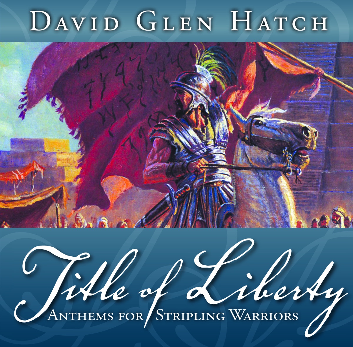 Title of Liberty: Anthems for Stripling Warriors by David Glen Hatch album cover