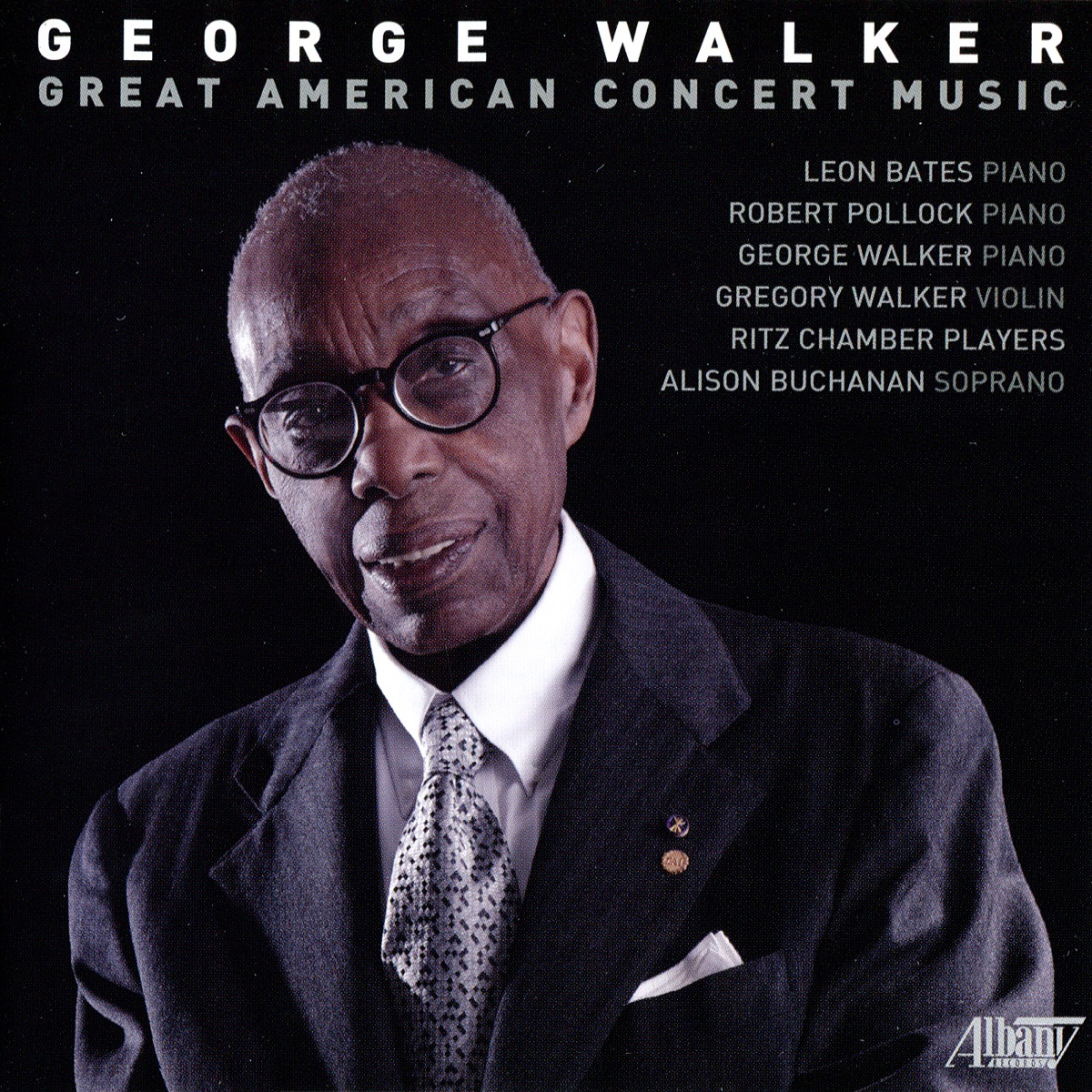 George Walker: Great American Concert Music by George Walker, Leon Bates, Robert Pollock, Alison Buchanan, Gregory Walker & Ritz Chamber Players album cover