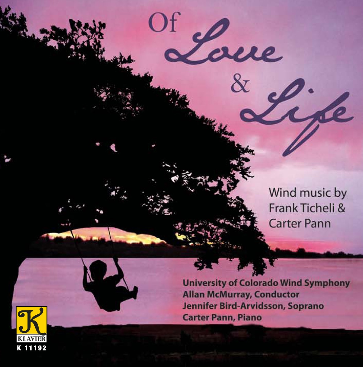 Of Love and Life by Jennifer Bird-Arvidsson, Allan McMurray, University of Colorado Wind Symphony, Carter Pann & Frank Ticheli album cover