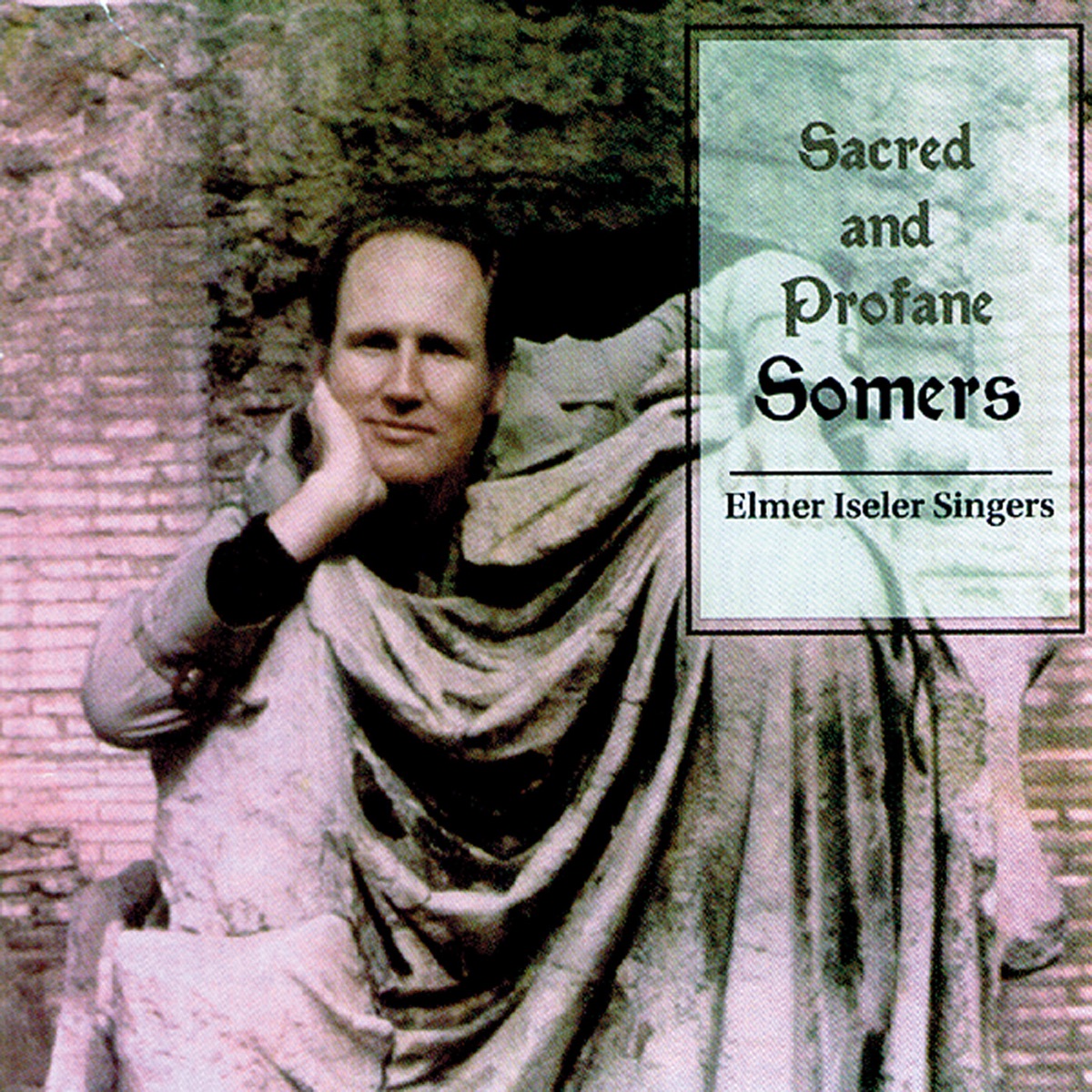 Somers, H.: Sacred and Profane) by Bruce Ubukata, Elmer Iseler, Elmer Iseler Singers, Roxolana Roslak, Timothy Cadan, Susan Cooper, Nelson Lohnes, Robert Missen, Elmer Chambers & Patricia Kern album cover