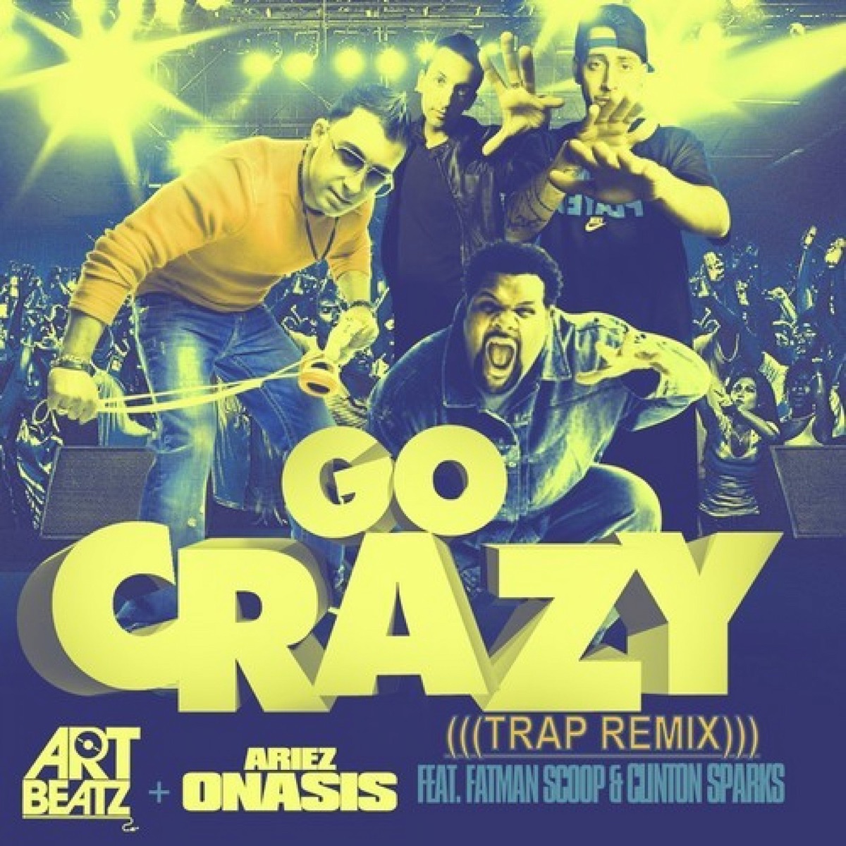 Go Crazy (feat. Fatman Scoop, Clinton Sparks) - Single by ART BEATZ & Ariez Onasis album cover