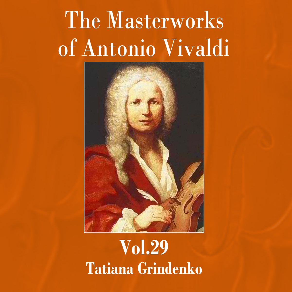 The Masterworks of Antonio Vivaldi, Vol. 29 by Academic Chamber Orchestra & Tatiana Grindenko album cover