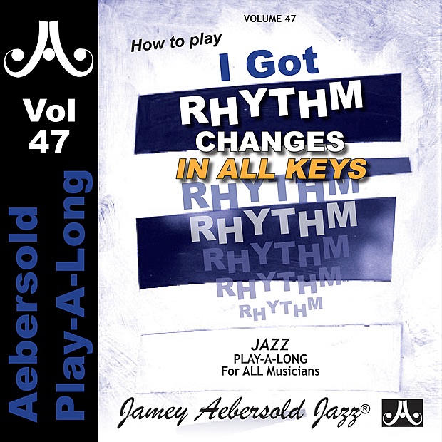 I Got Rhythm Changes In All Keys - Volume 47 by Jim McNeely, Todd Coolman, Steve Davis & Jamey Aebersold Play-A-Long album cover