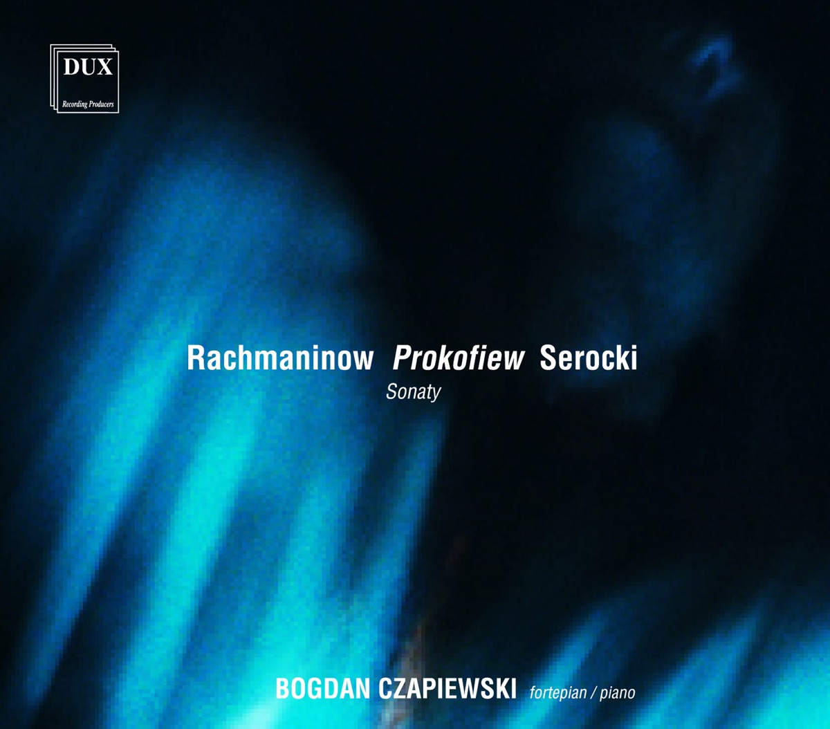 Rachmaninov, Prokofiev & Serocki: Sonaty by Bogdan Czapiewski album cover