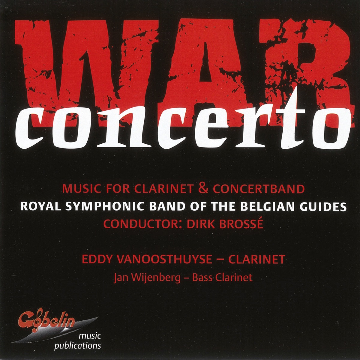 War Concerto by Dirk Brossé, The Royal Symphonic Band of the Belgian Guides, Eddy Vanoosthuyse & Jan Wijenberg album cover