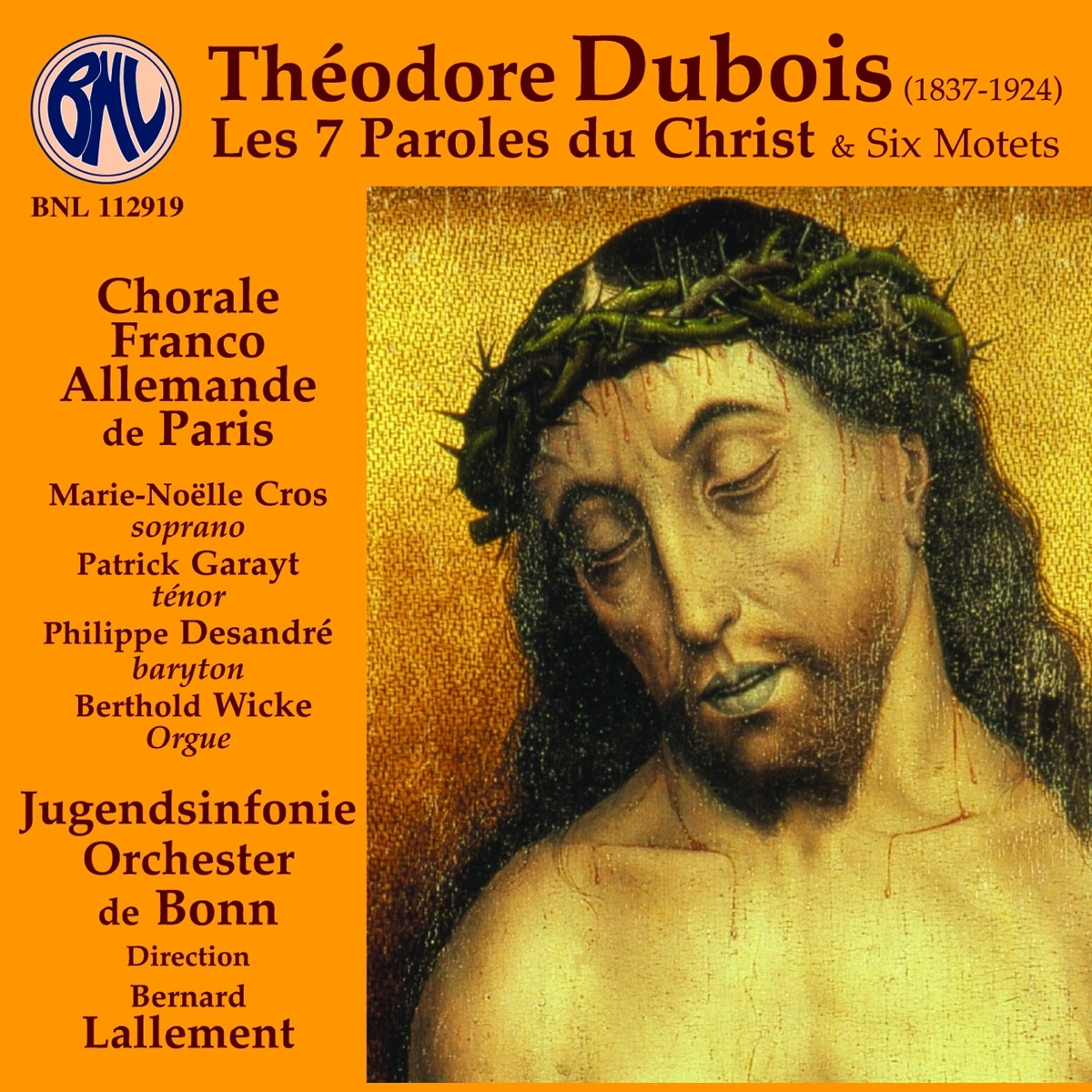 Dubois: Les 7 paroles du Christ & 6 motets by Jugendsinfonieorchester de Bonn Chorale Franco-Allemande de Paris, Bernard Lallement, Marie-Noëlle Cros, Patrick Garayt, Philippe Desandre & Berthold Wicke album cover
