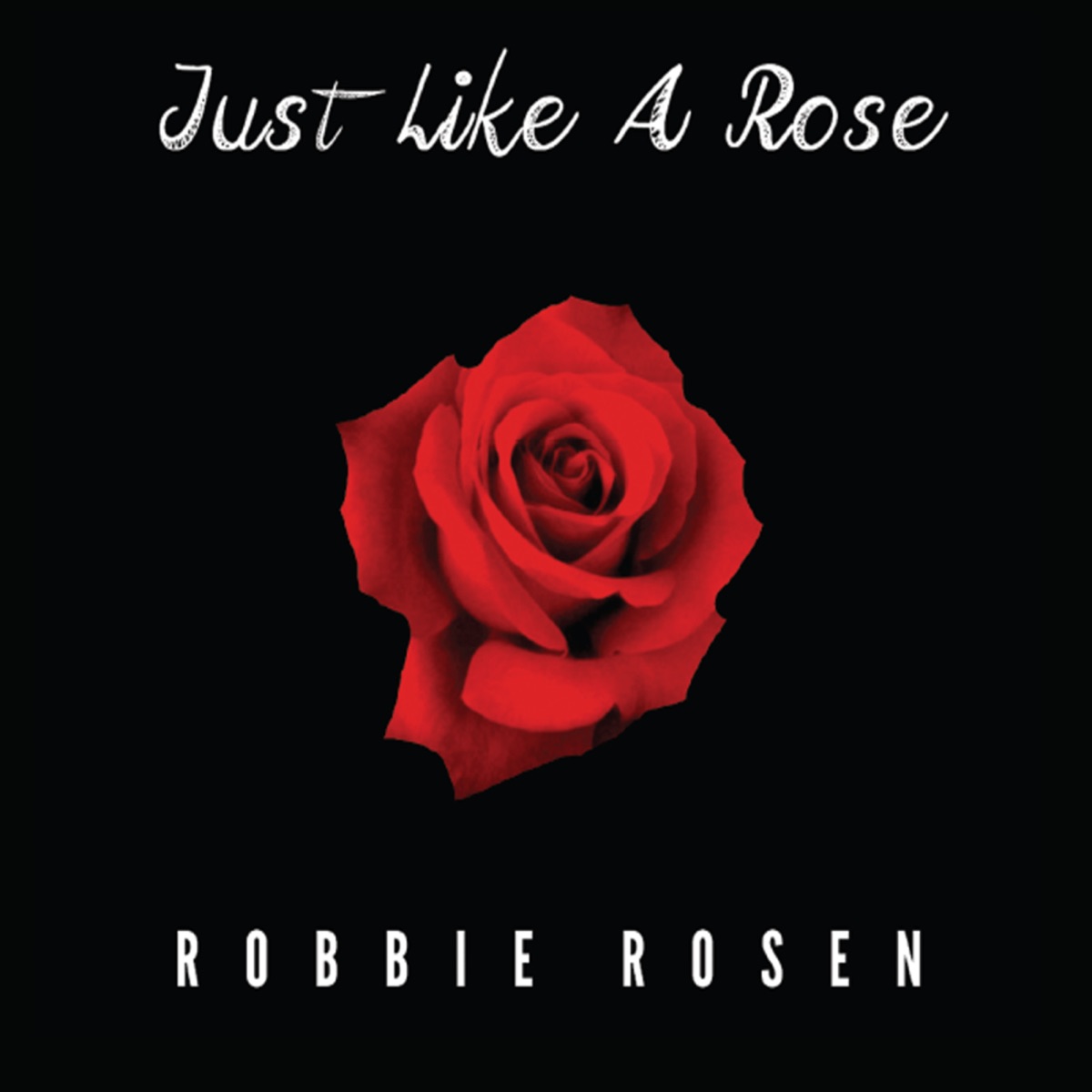 Just Like a Rose - EP by Robbie Rosen album cover