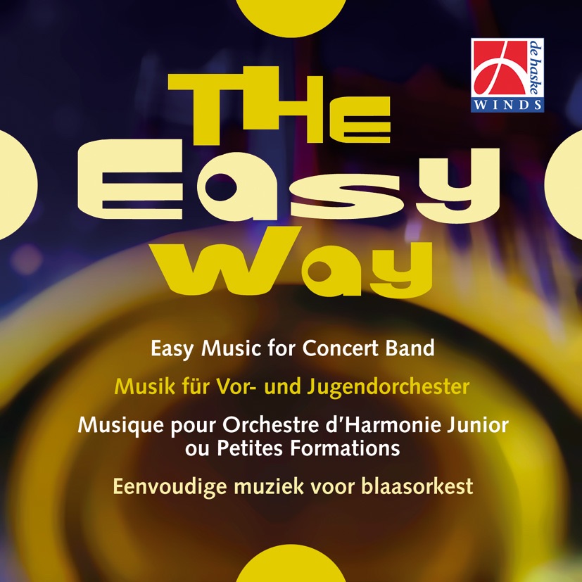 The Easy Way by The Police Band of Baden-Württemberg, Toni Scholl, The Johan Willem Friso Military Band, Alex Schillings, Tijmen Botma, The Band of the Belgian Air Force, Maurice Dubois, The Band of the Belgian Navy & Peter Snellinckx album cover