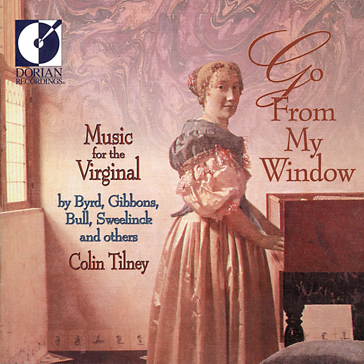 Keyboard Recital: Tilney, Colin - Morley, T. - Sweelinck, J.P. - Gibbons, O. - Bull, J. - Farnaby, G. - Byrd, W. - Schildt, M. (Go From My Window) by Colin Tilney album cover