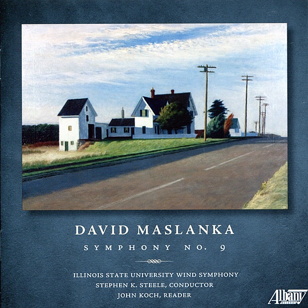 David Maslanka: Symphony No. 9 by Illinois State University Wind Symphony, Stephen Steele & John Koch album cover