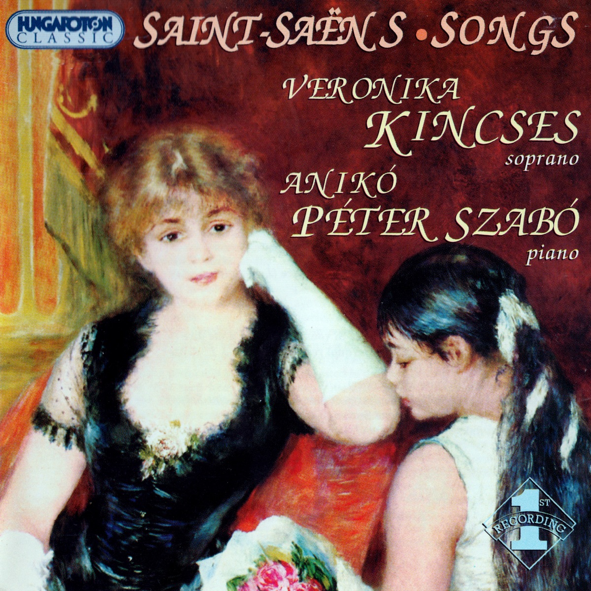 Saint-Saëns Songs (Hungaroton Classics) by Veronika Kincses, Anikó Péter Szabó & Zsolzs Barnabás album cover