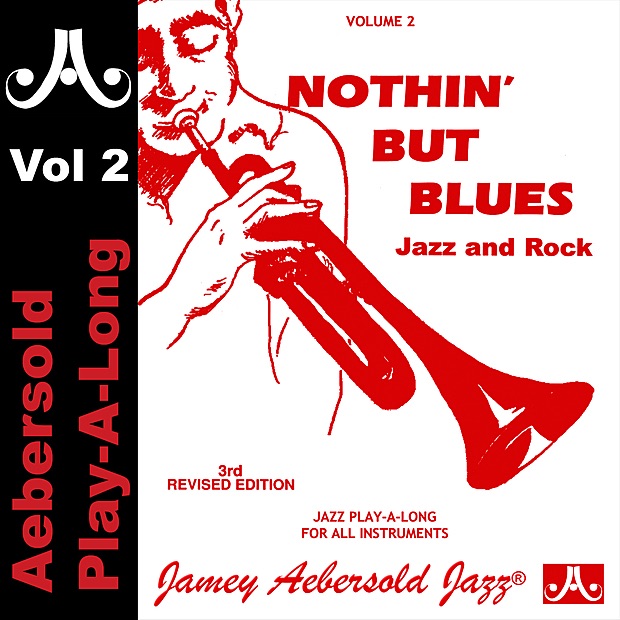 Aebersold Play-A-Long, Vol. 2: Nothin' But Blues - Jazz and Rock by Jamey Aebersold Play-A-Long album cover