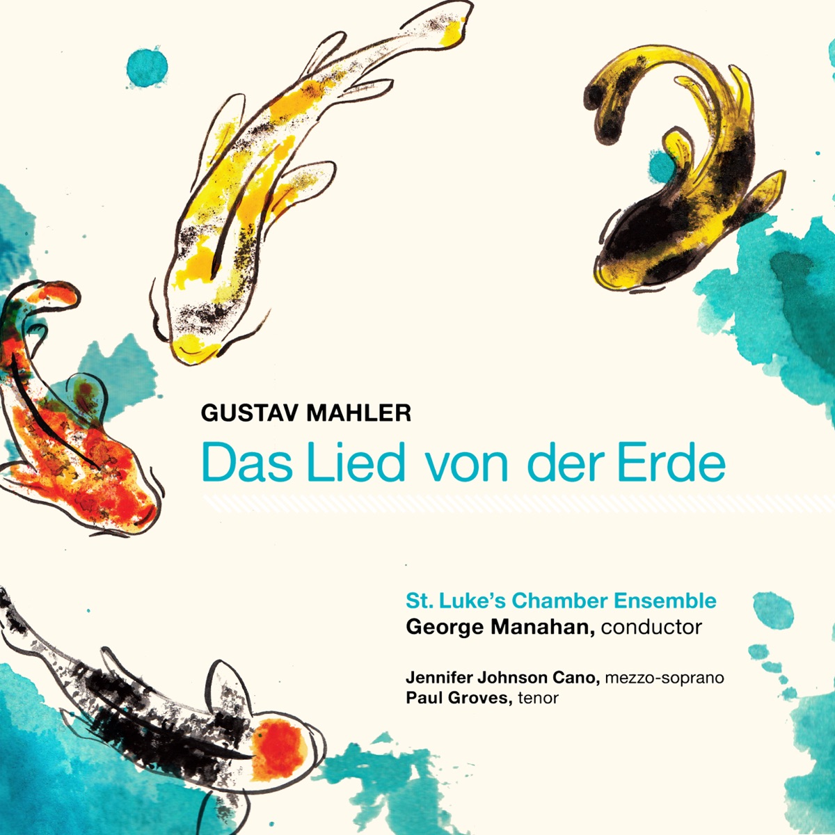 Mahler: Das Lied von der Erde (the Song of the Earth) by George Manahan, Paul Groves, St. Luke's Chamber Ensemble & Jennifer Johnson Cano album cover