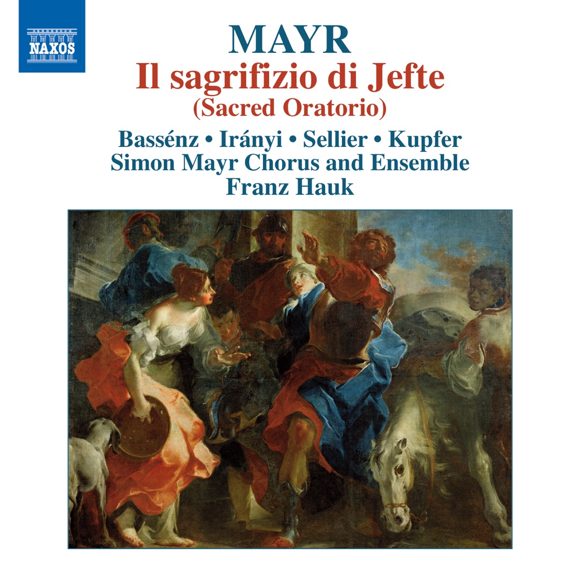 Mayr: Il sagrifizio di Jefte by Simon Mayr Ensemble, Jochen Kupfer, Franz Hauk, Hrachuhi Bassenz, Robert Sellier, Stefanie Iranyi & Simon Mayr Choir album cover