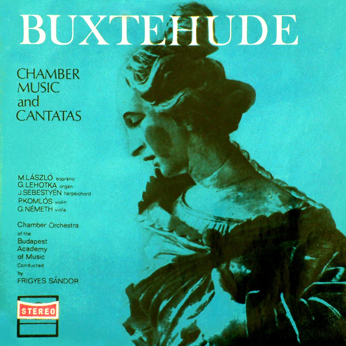 Chamber Music and Cantatas (Hungaroton Classics) by Gábor Lehotka, Péter Komlós, Géza Németh, János Sebestyén, László Margit, Chamber Orchestra of the Budapest Academy of Music & Frigyes Sándor album cover
