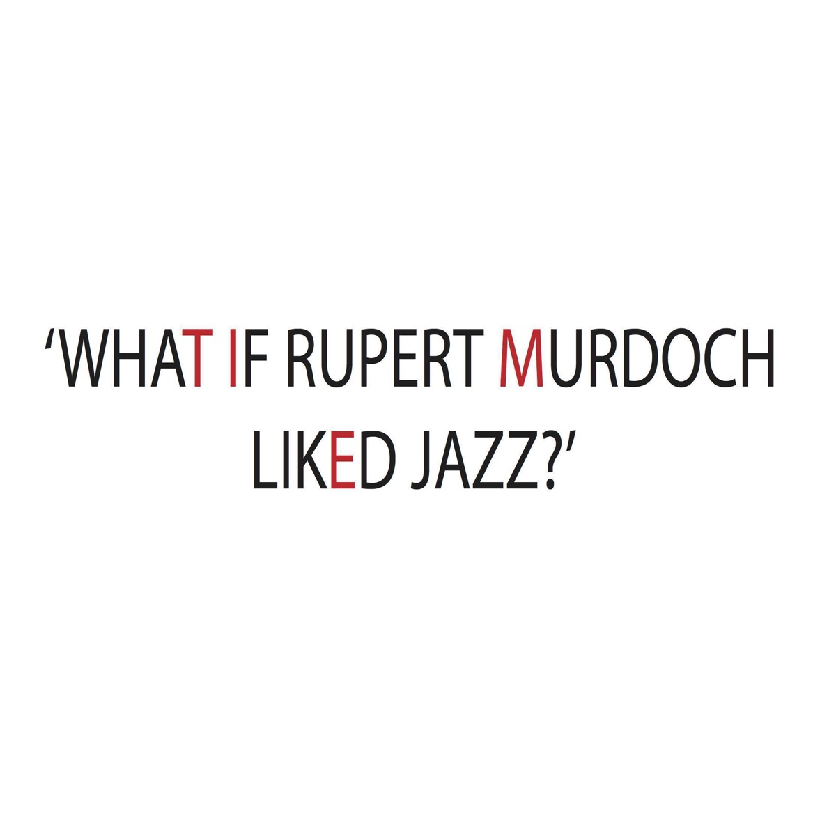 What If Rupert Murdoch Liked Jazz? by Dan Forshaw & Chris Smith album cover