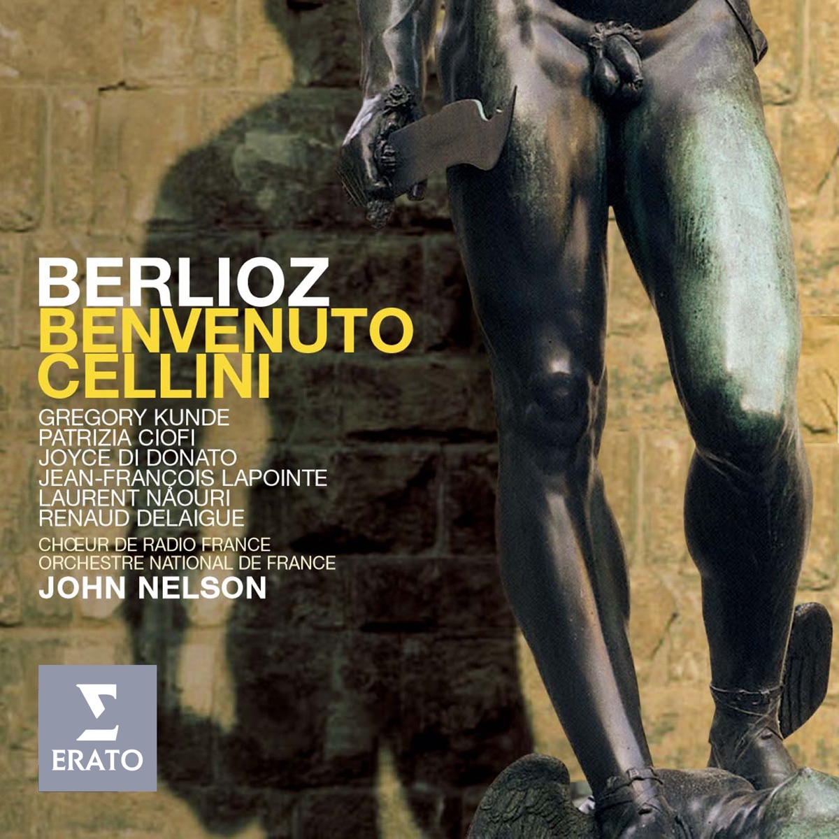 Berlioz: Benvenuto Cellini by Jean-François Lapointe, Renaud Delaigue, Laurent Naouri, John Nelson, Joyce DiDonato, Orchestre National de France, Patrizia Ciofi & Gregory Kunde album cover