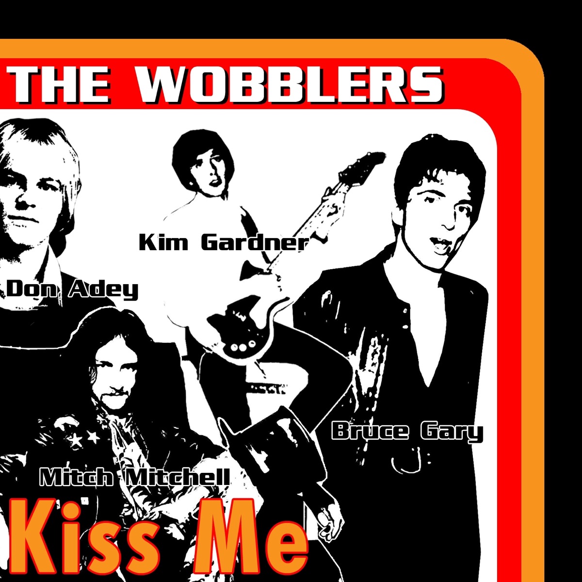 Kiss Me (feat. Mitch Mitchell, Kim Gardner, Bruce Gary, Don Adey, Dave Webber, Johnny Bone, Stephanie Alexander & Angie May) - Single by The Wobblers album cover