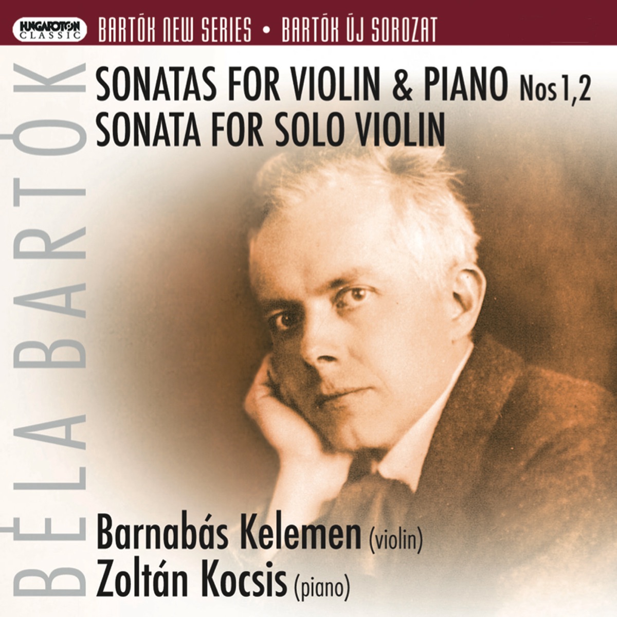 Bartók New Series: Sonatas for Violin & Piano Nos. 1 & 2 - Sonata for Solo Violin (Hungaroton Classics) by Barnabás Kelemen & Zoltán Kocsis album cover