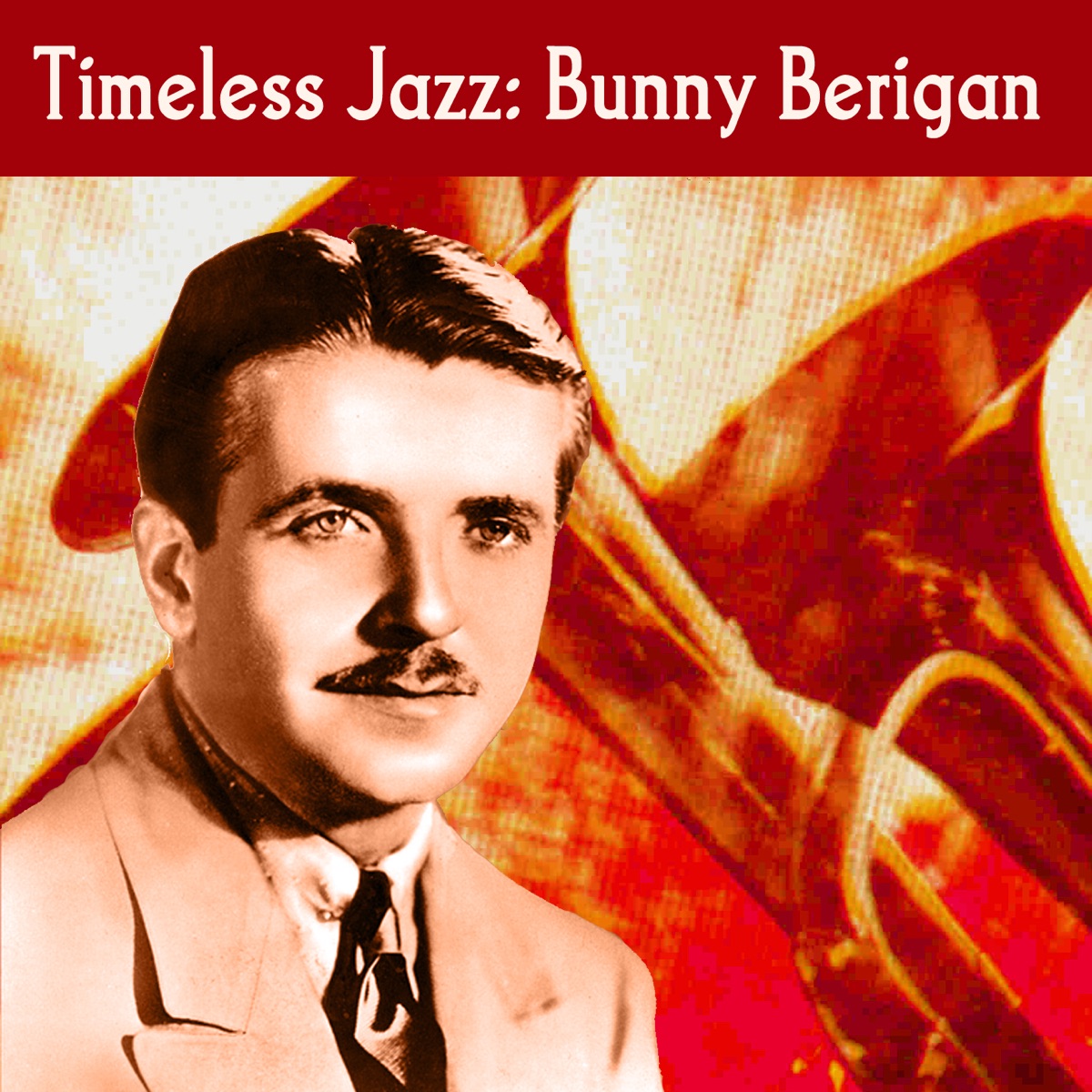 Timeless Jazz: Bunny Berigan by Bunny Berigan album cover