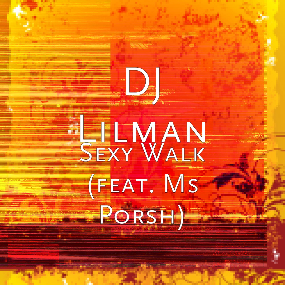 Sexy Walk (feat. Ms Porsh) - Single by DJ Lilman album cover