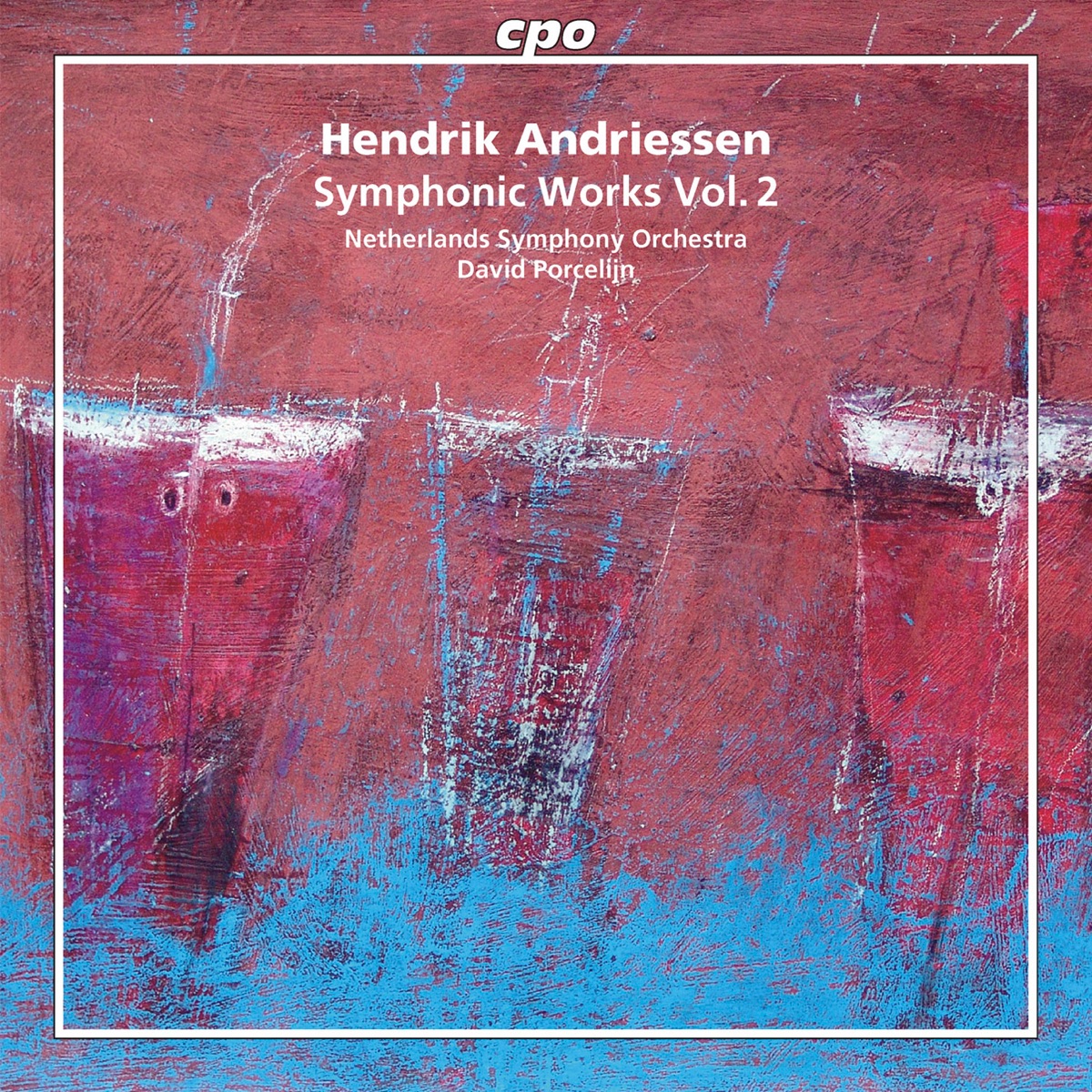 Hendrik Andriessen: Symphonic Works, Vol. 2 by Netherlands Symphony Orchestra album cover