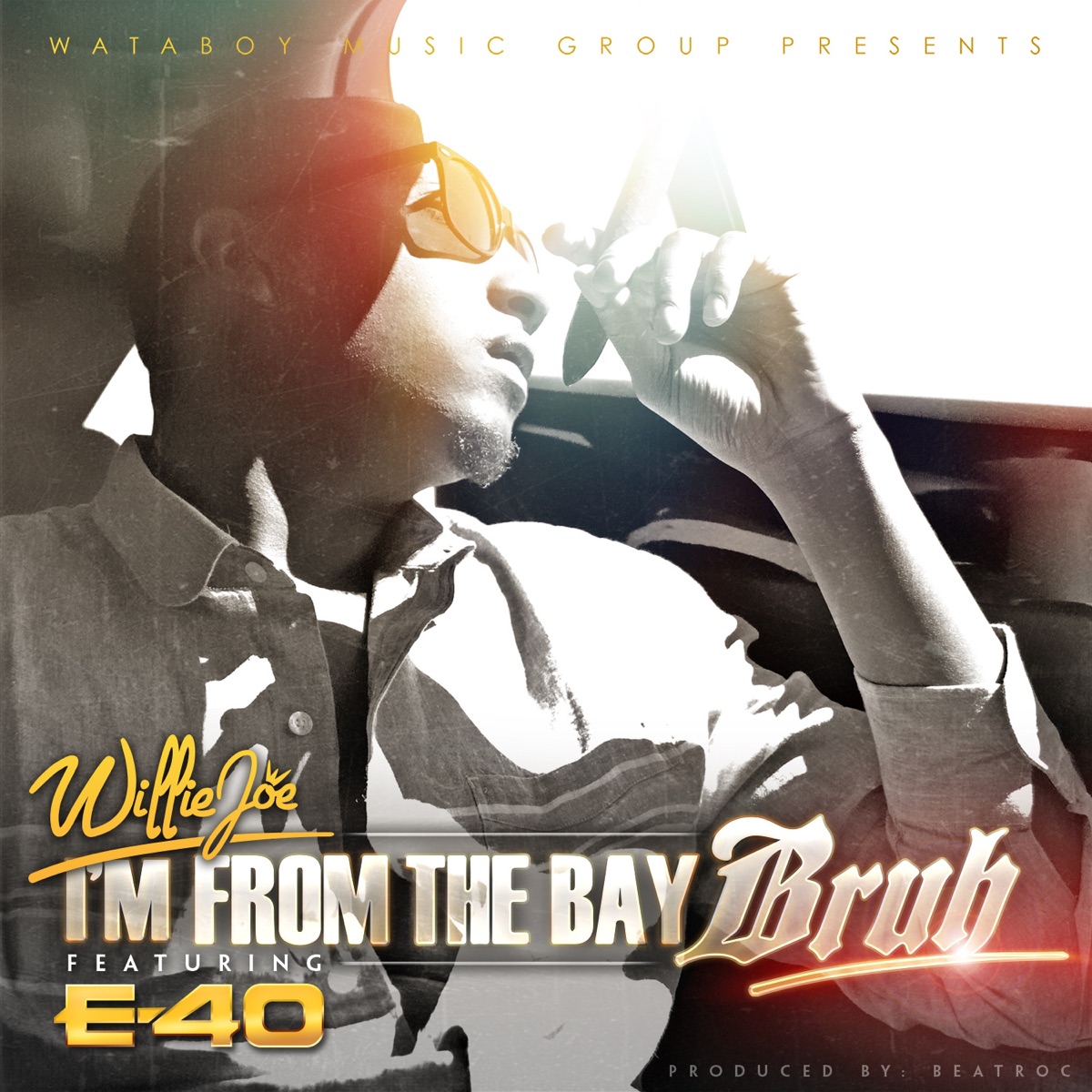 I'm From the Bay Bruh (feat. E-40) - Single by Willie Joe album cover