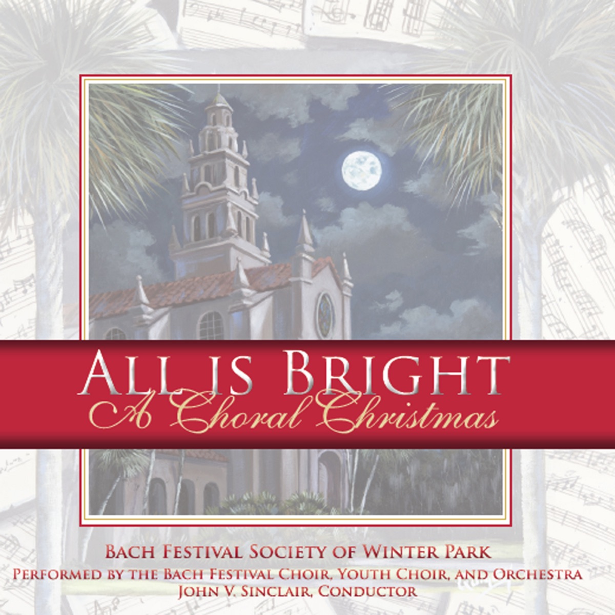 All Is Bright: A Choral Christmas by The Bach Festival Society of Winter Park & John V. Sinclair album cover